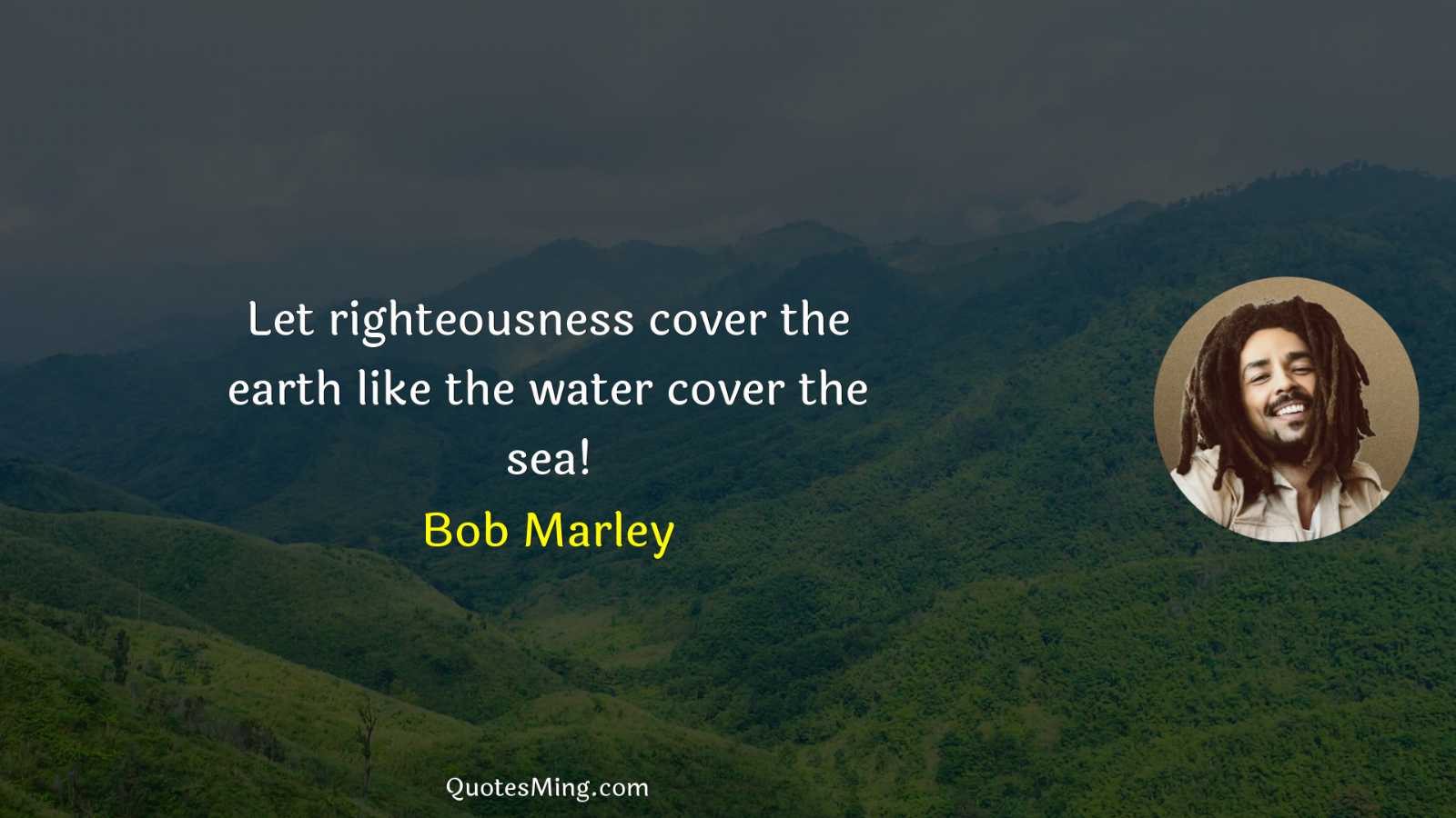 Let righteousness cover the earth like the water cover the