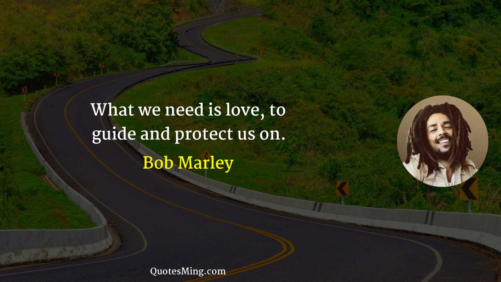 What we need is love to guide and protect us