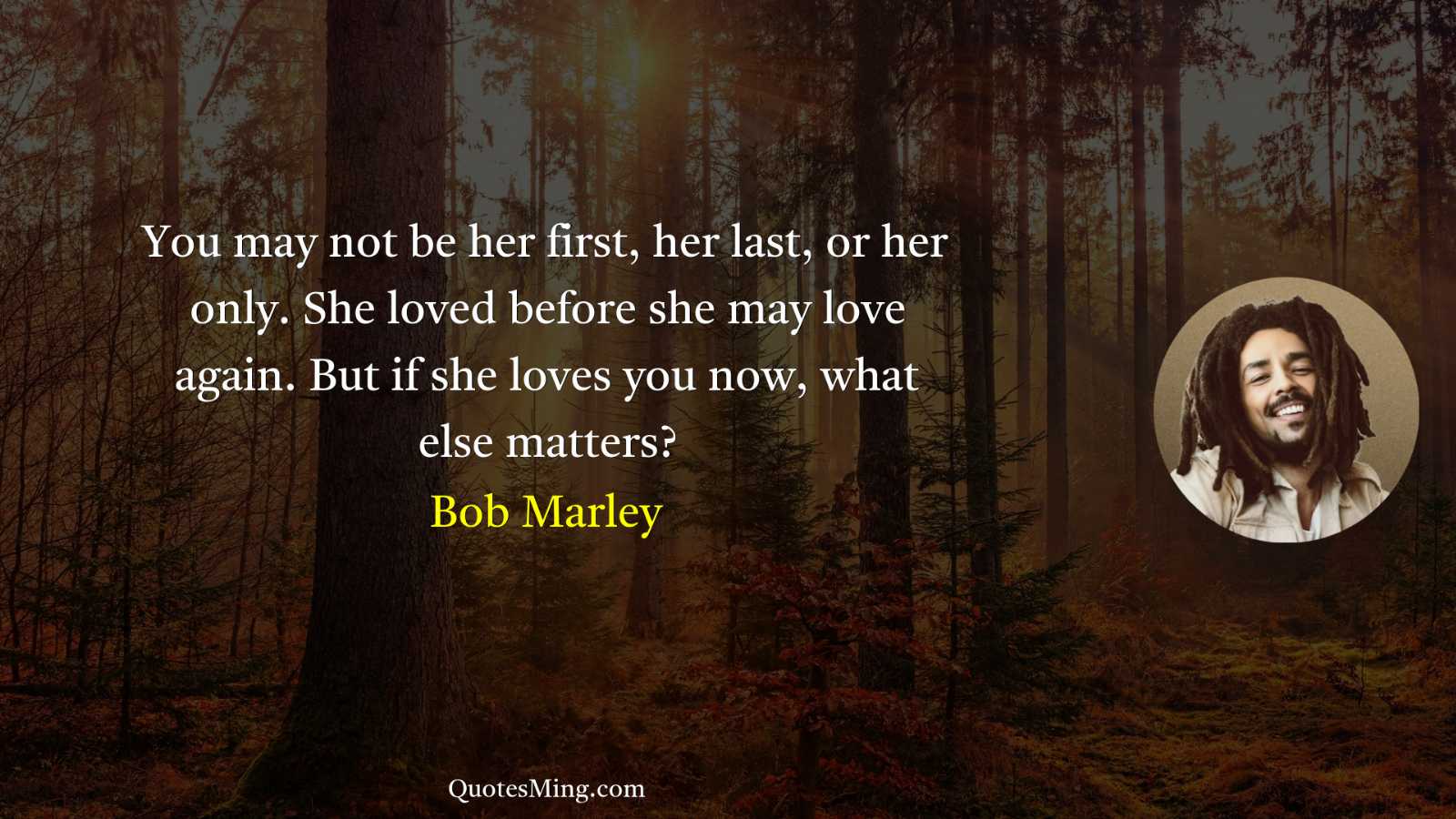 You may not be her first her last or her