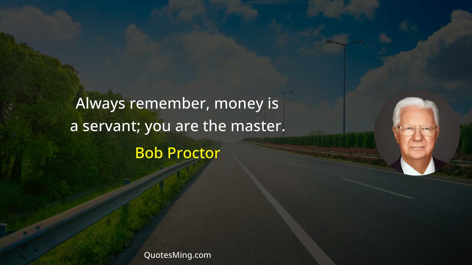 Always remember money is a servant; you are the master