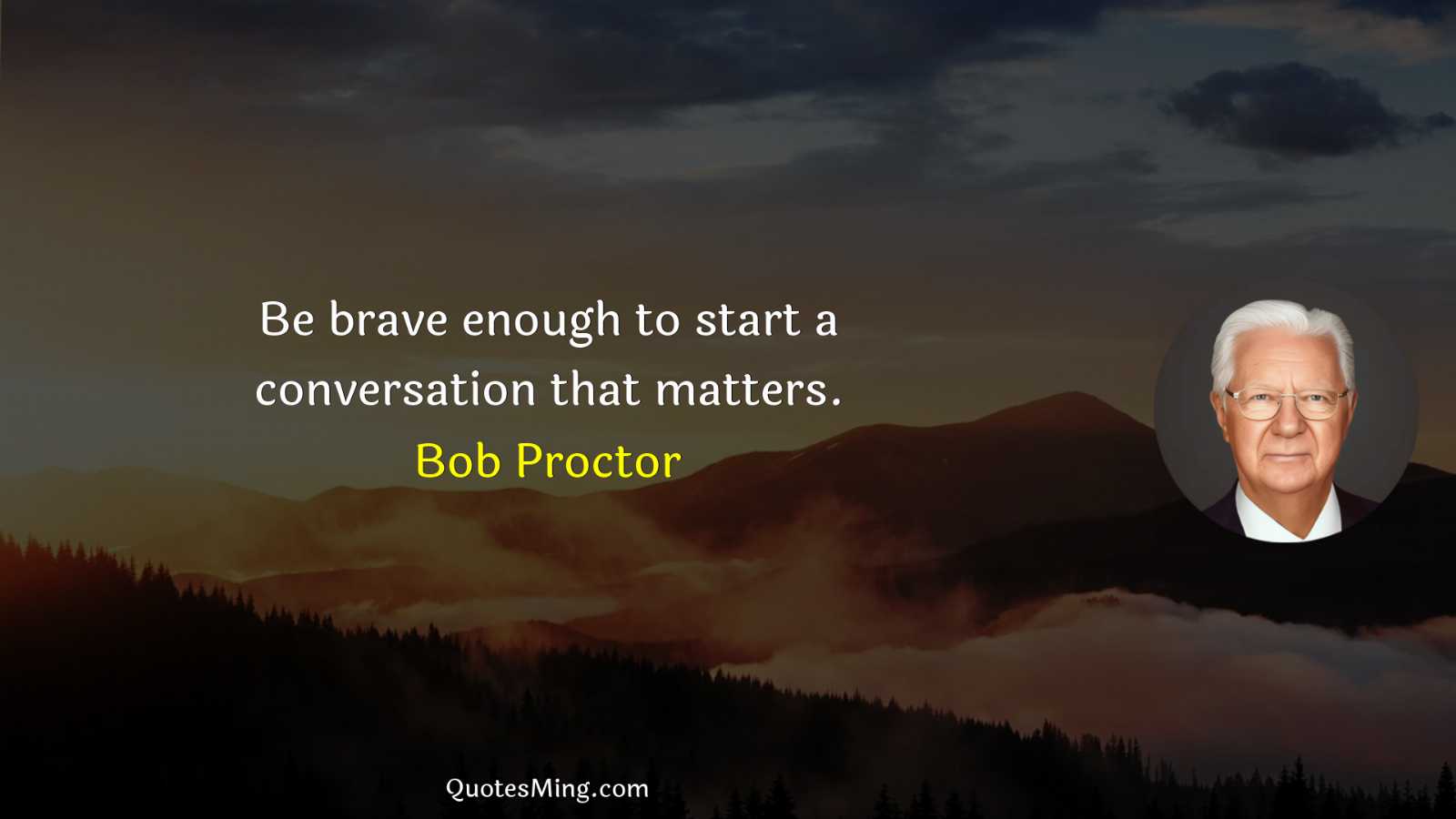 Be brave enough to start a conversation that matters