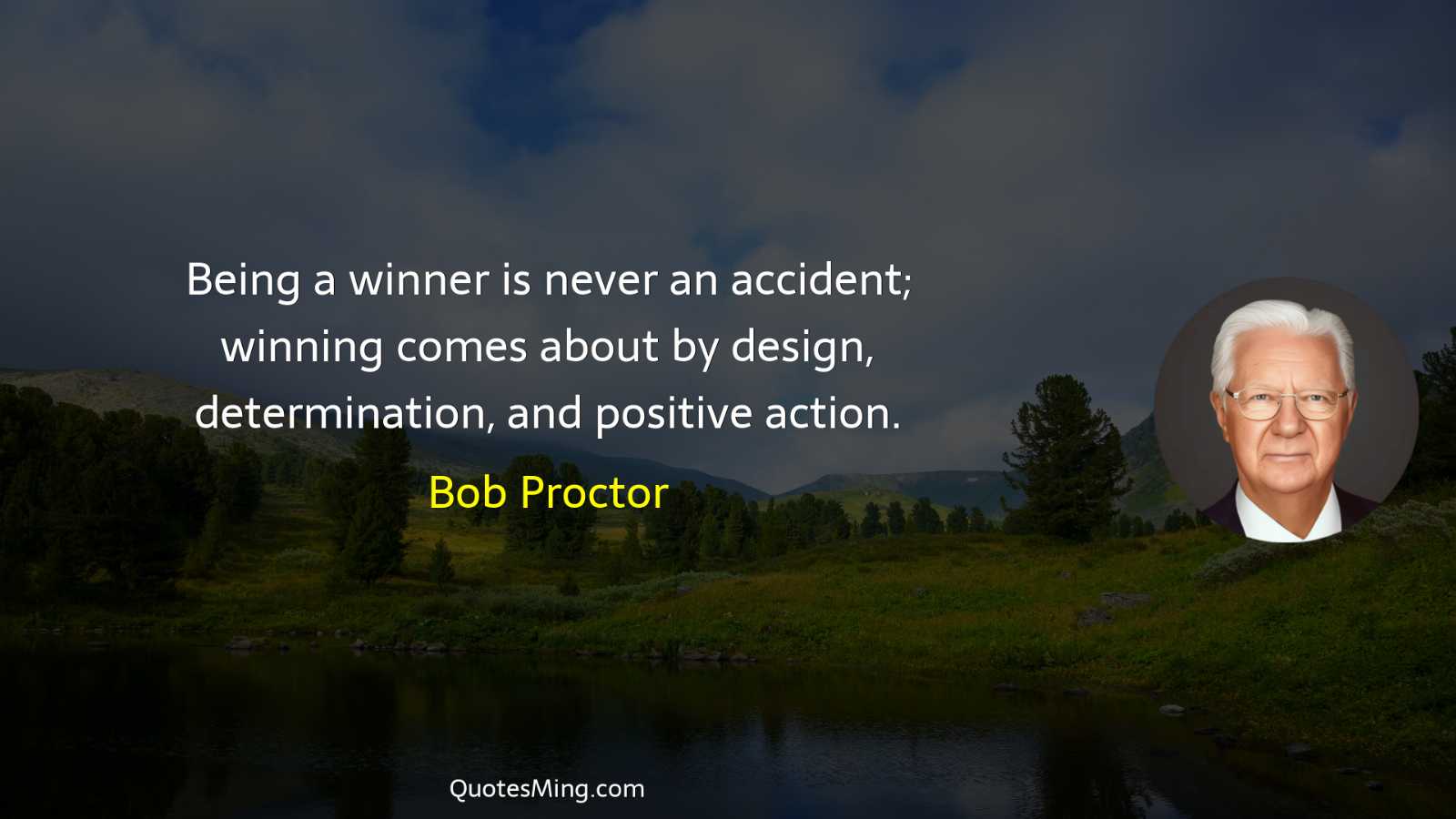 Being a winner is never an accident; winning comes about