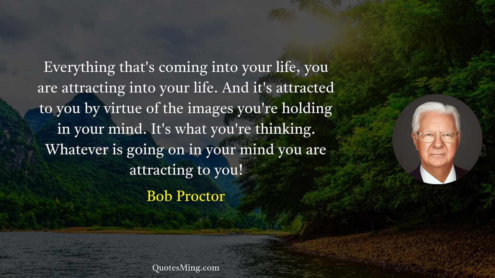 Everything that's coming into your life you are attracting into