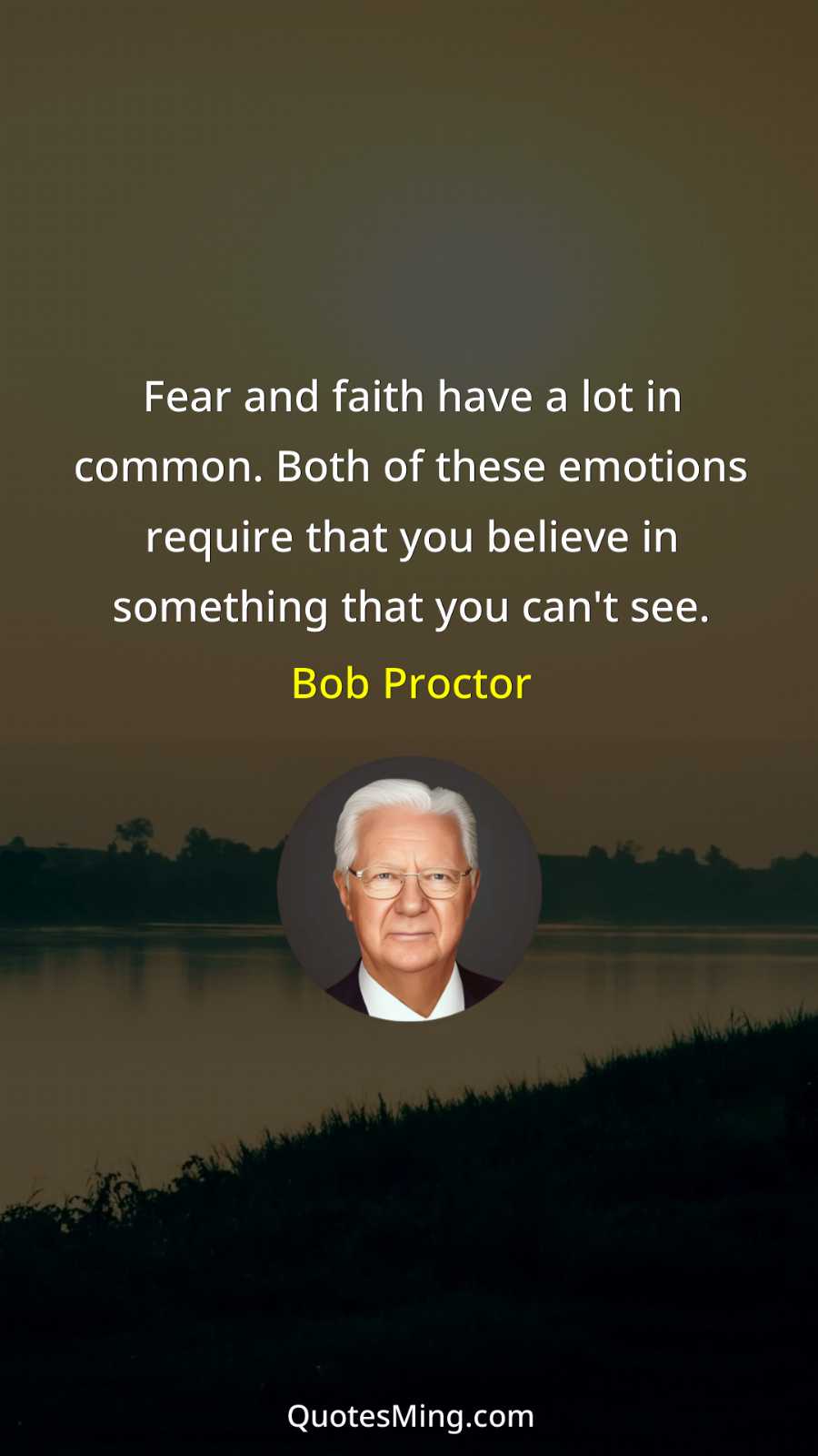 Fear and faith have a lot in common Both of