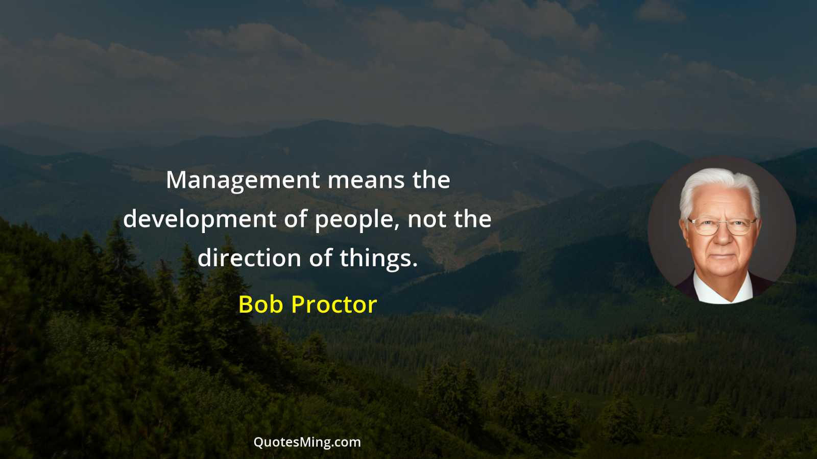 Management means the development of people not the direction of