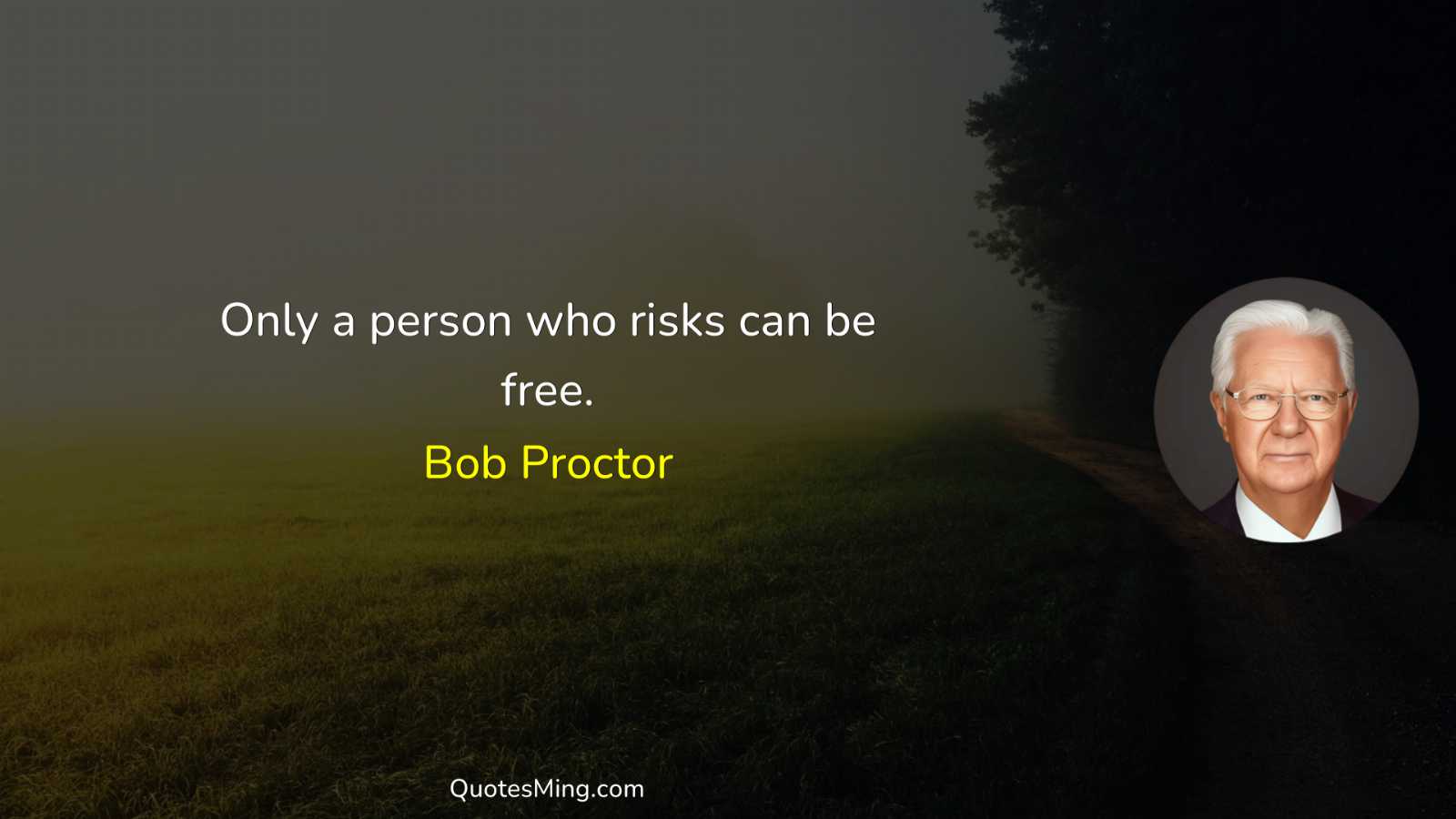 Only a person who risks can be free