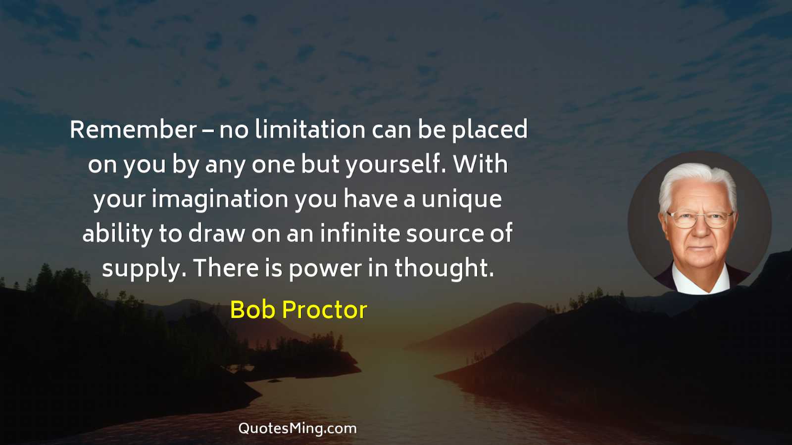 Remember – no limitation can be placed on you by