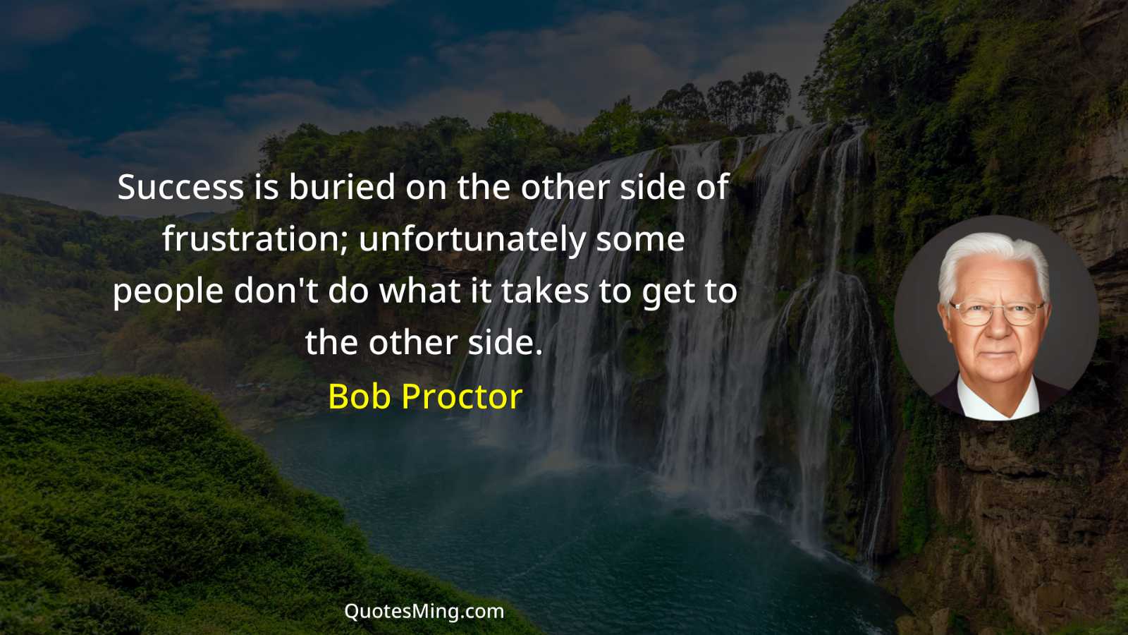 Success is buried on the other side of frustration; unfortunately