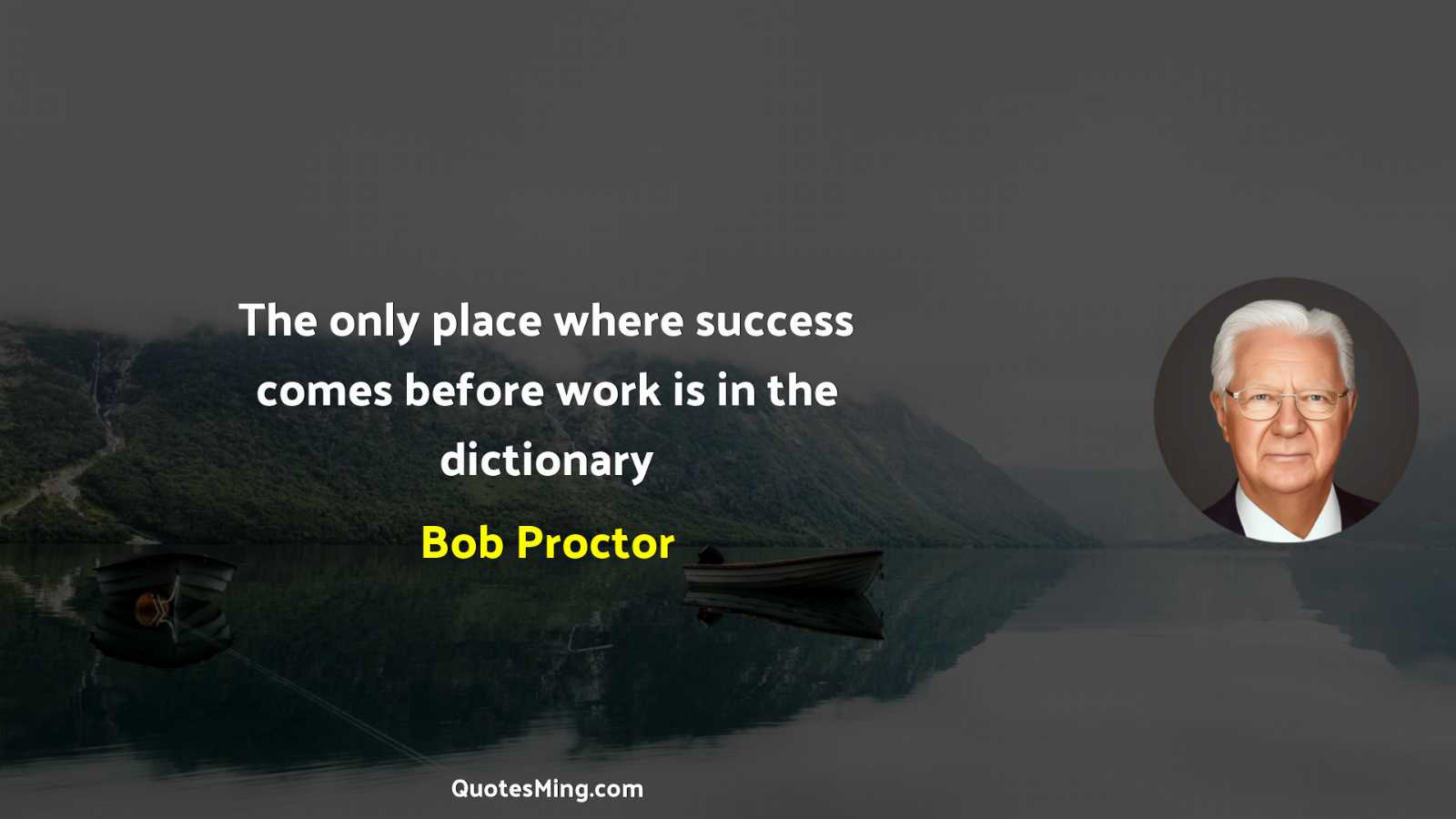 The only place where success comes before work is in