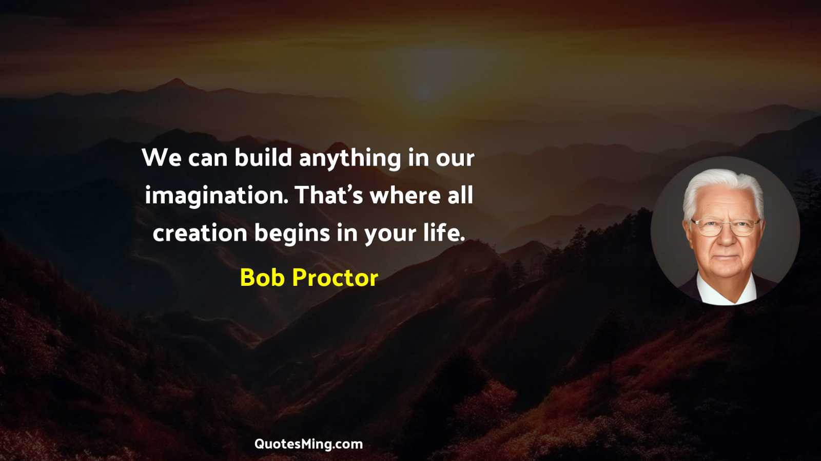 We can build anything in our imagination That's where all