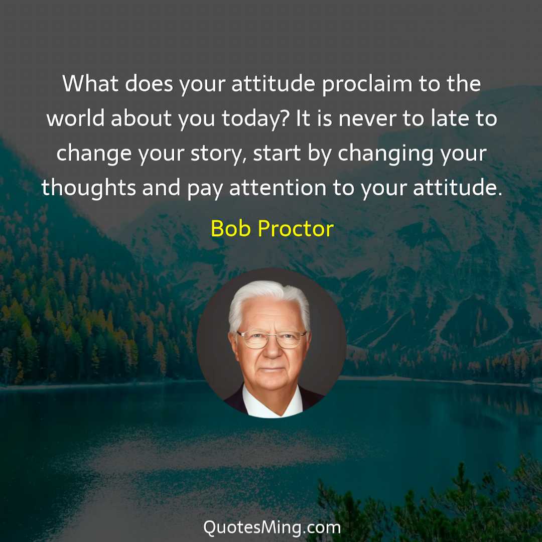 What does your attitude proclaim to the world about you