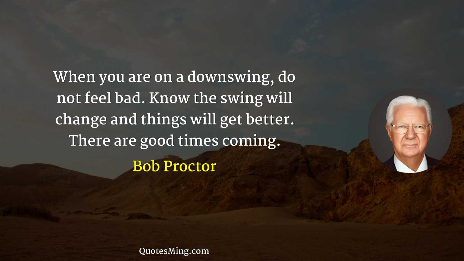 When you are on a downswing do not feel bad