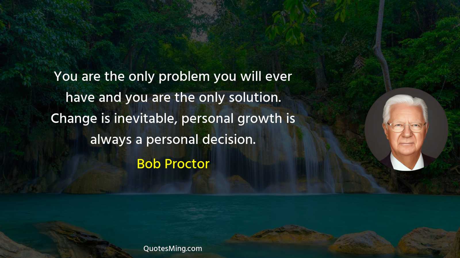 You are the only problem you will ever have and