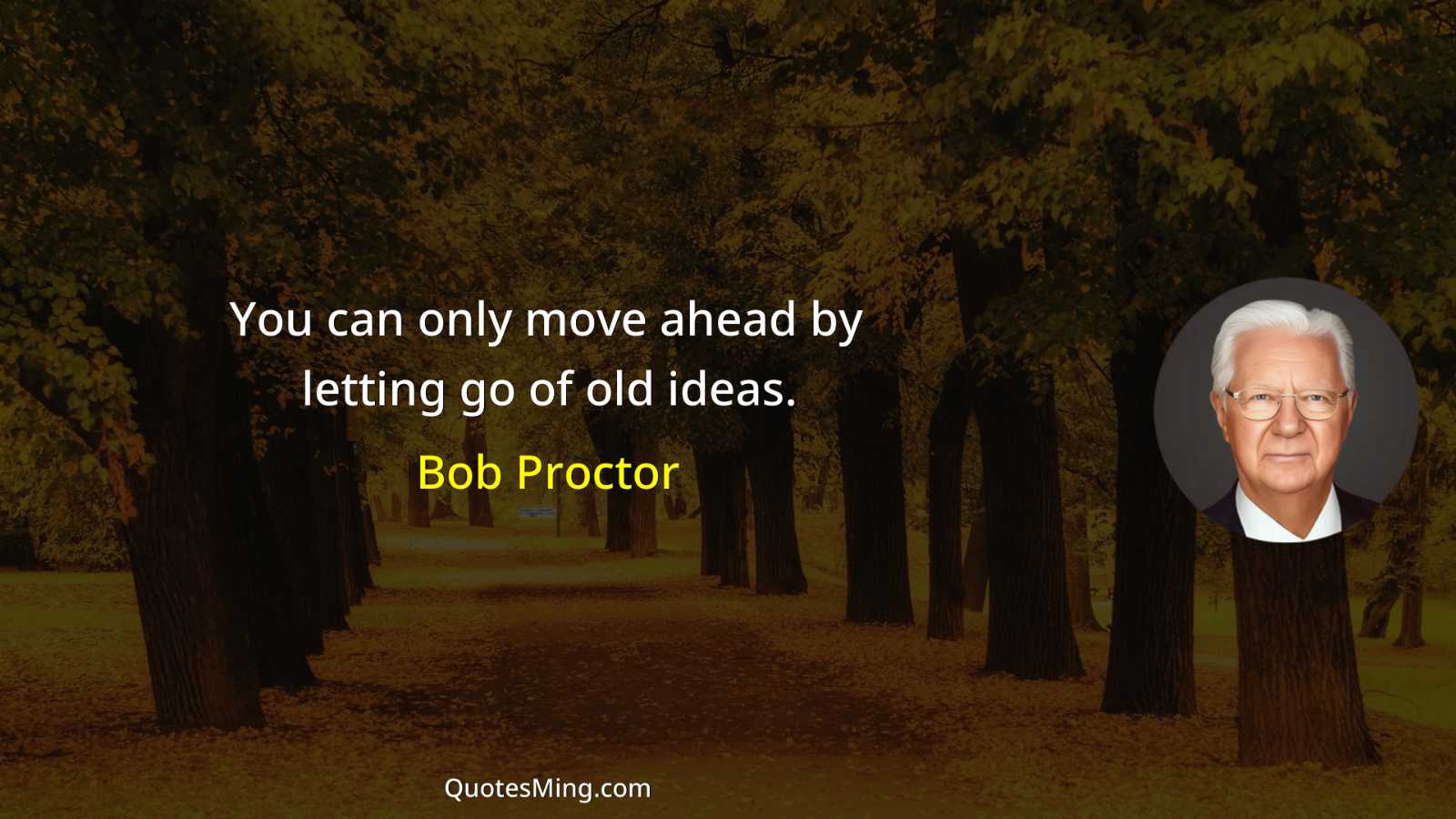 You can only move ahead by letting go of old