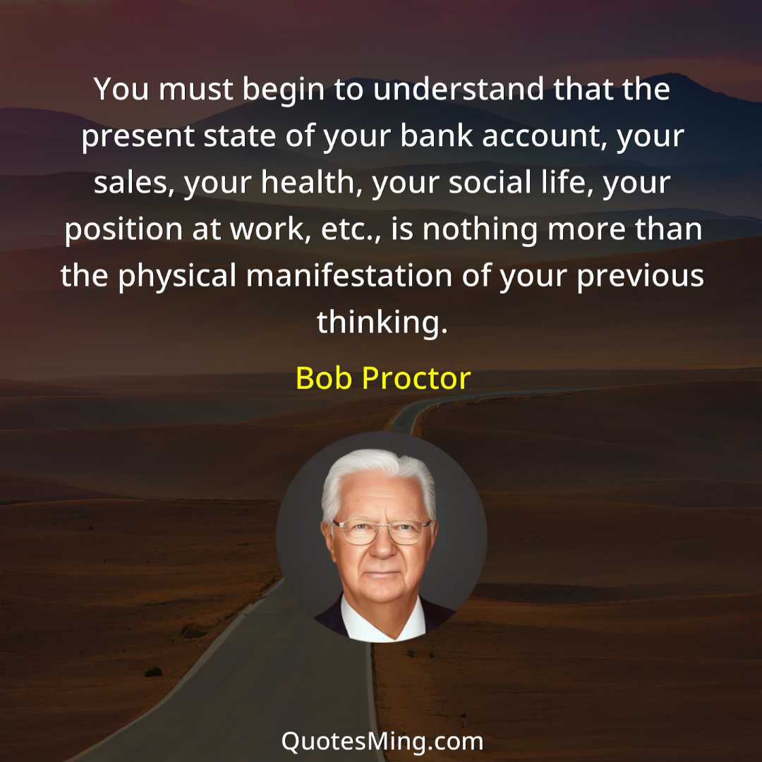 You must begin to understand that the present state of