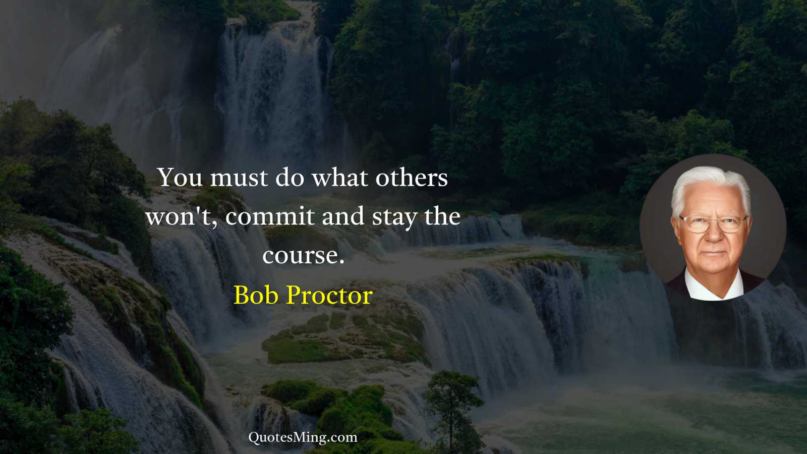 You must do what others won't commit and stay the