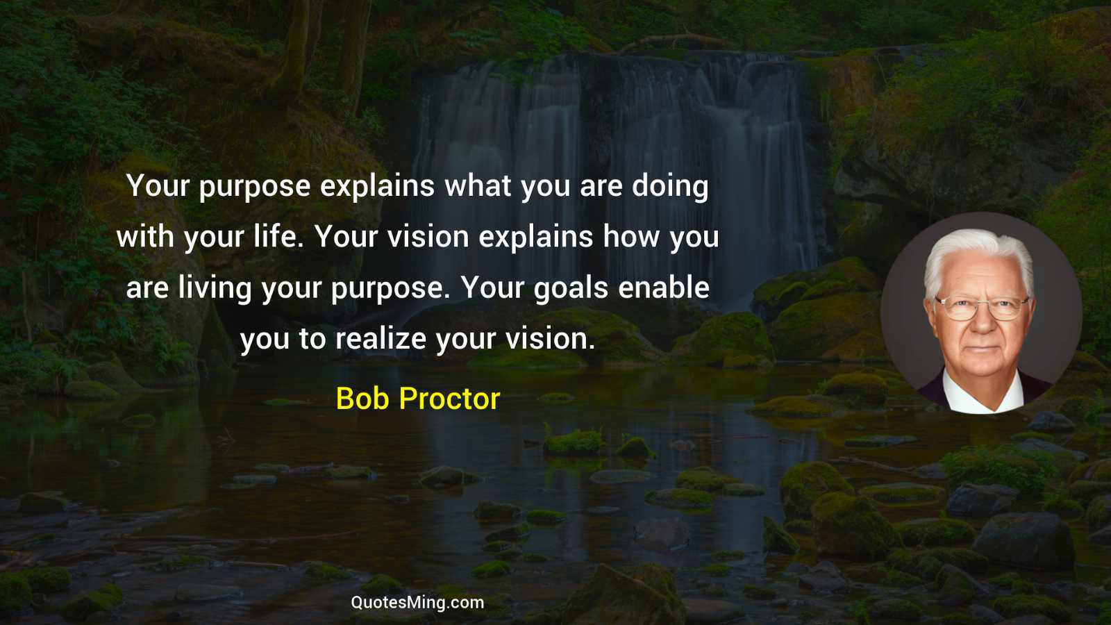 Your purpose explains what you are doing with your life