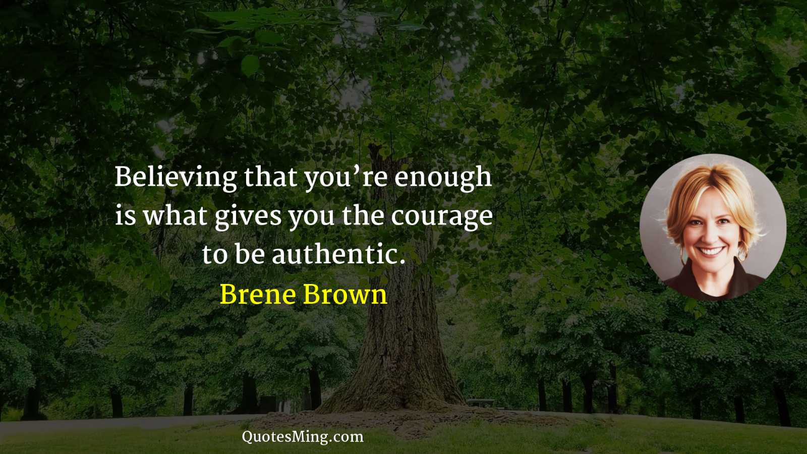 Believing that you’re enough is what gives you the courage