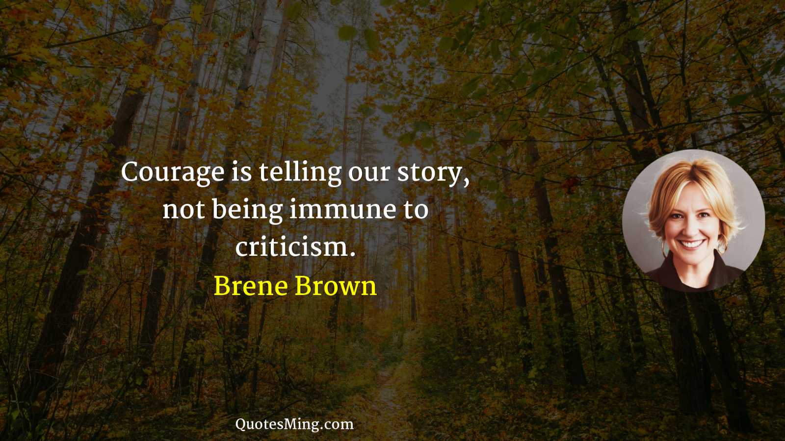 Courage is telling our story not being immune to criticism