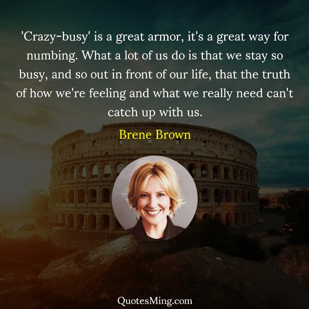 'Crazy-busy' is a great armor it's a great way for