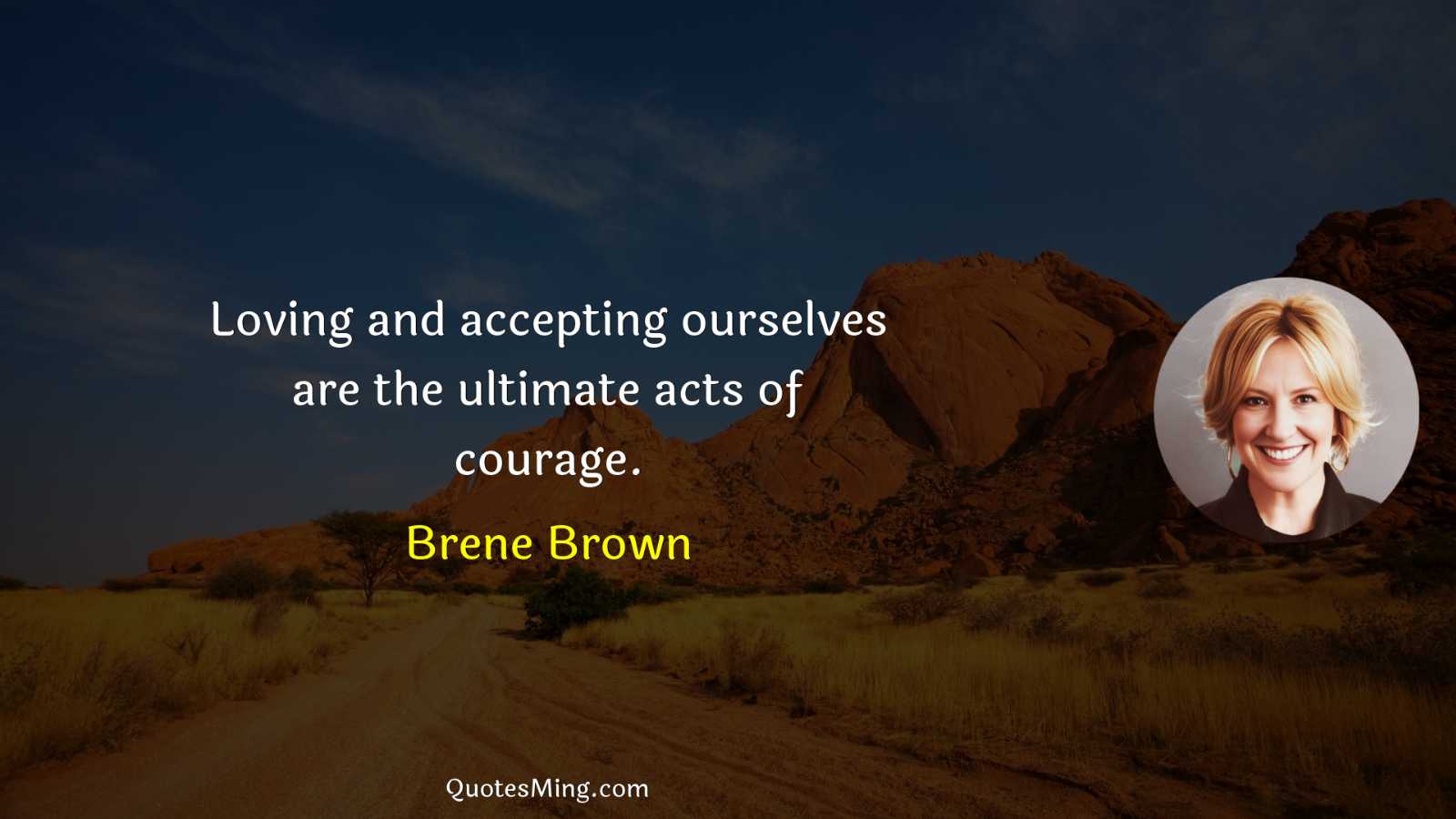 Loving and accepting ourselves are the ultimate acts of courage