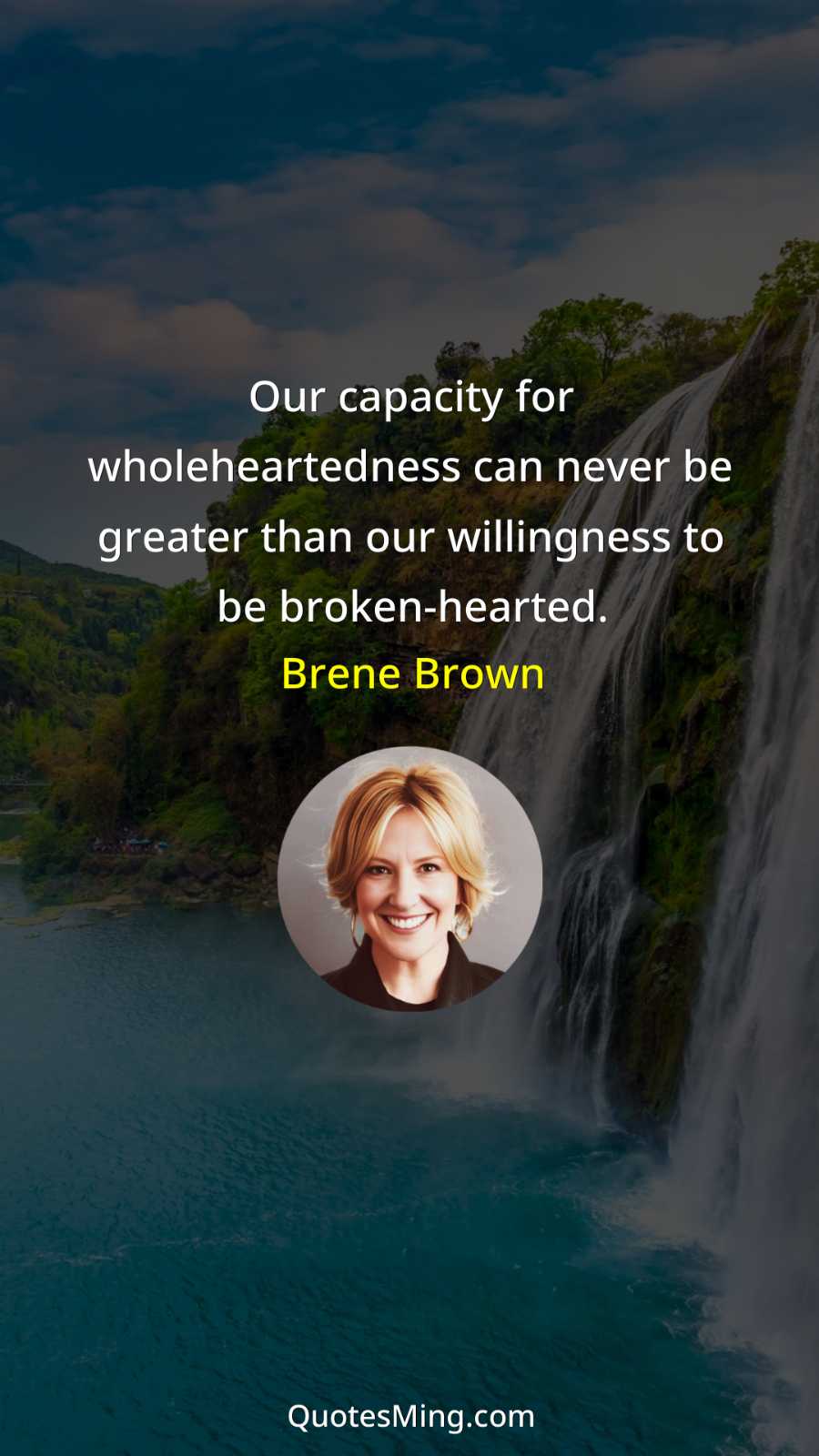 Our capacity for wholeheartedness can never be greater than our