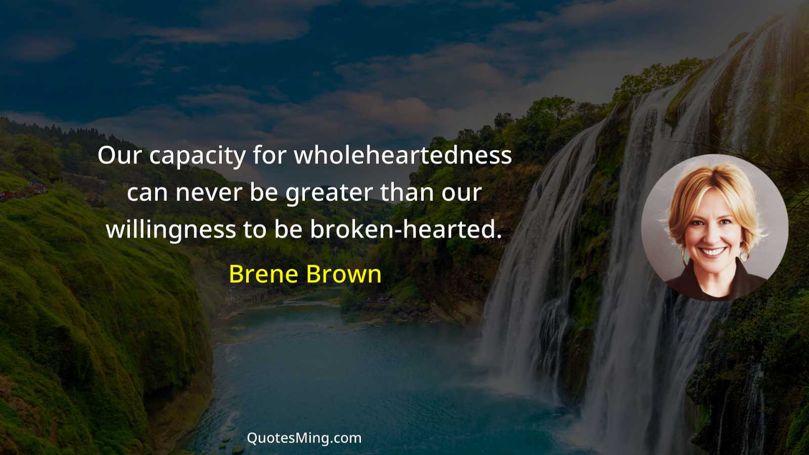 Our capacity for wholeheartedness can never be greater than our