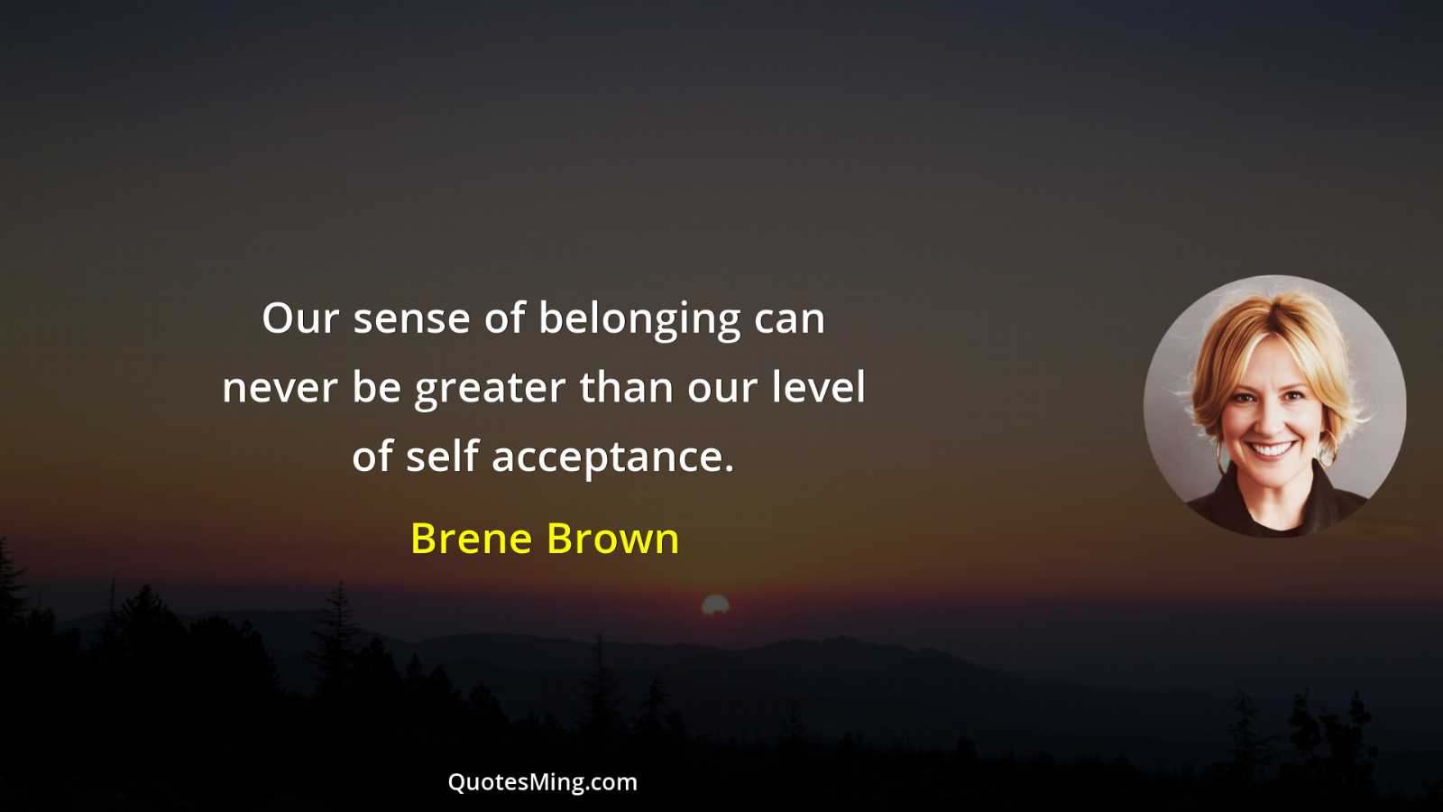 Our sense of belonging can never be greater than our