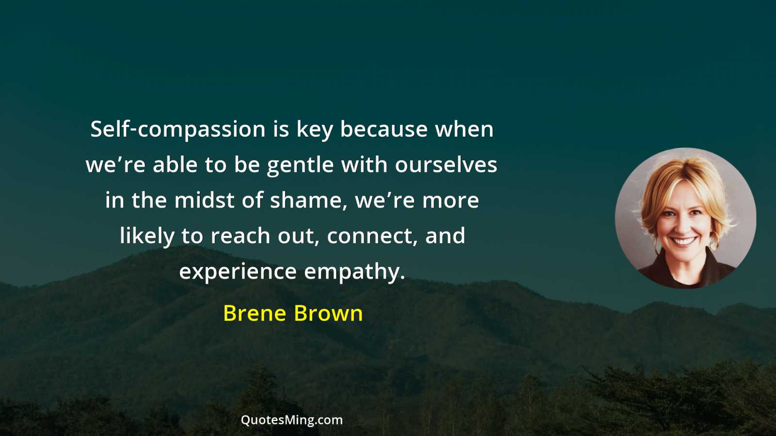 Self-compassion is key because when we’re able to be gentle