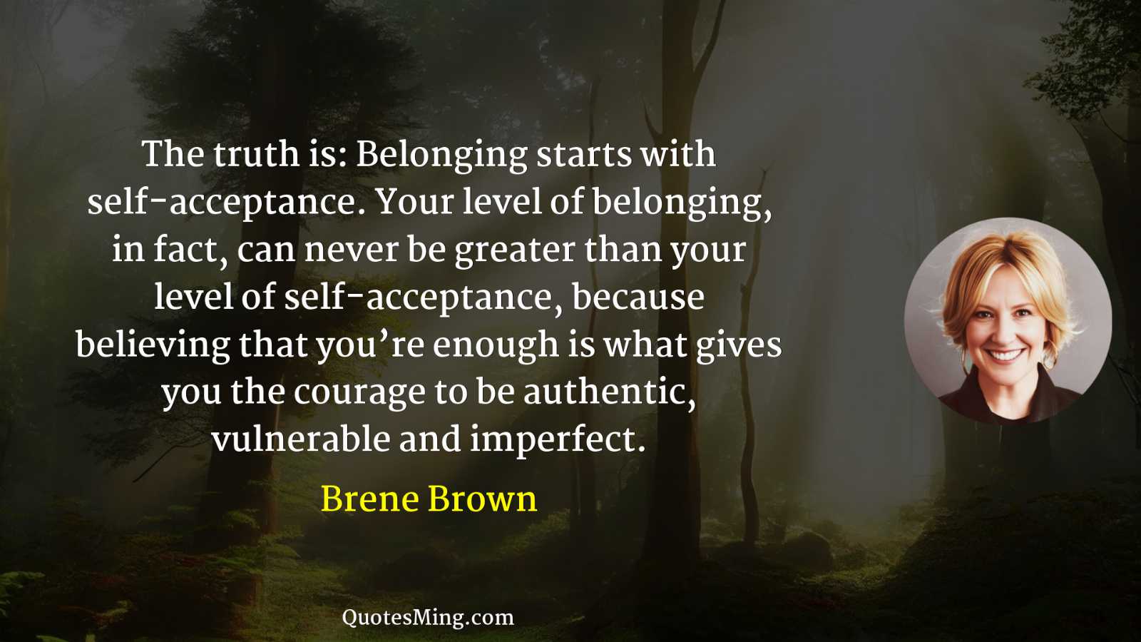 The truth is: Belonging starts with self-acceptance Your level of