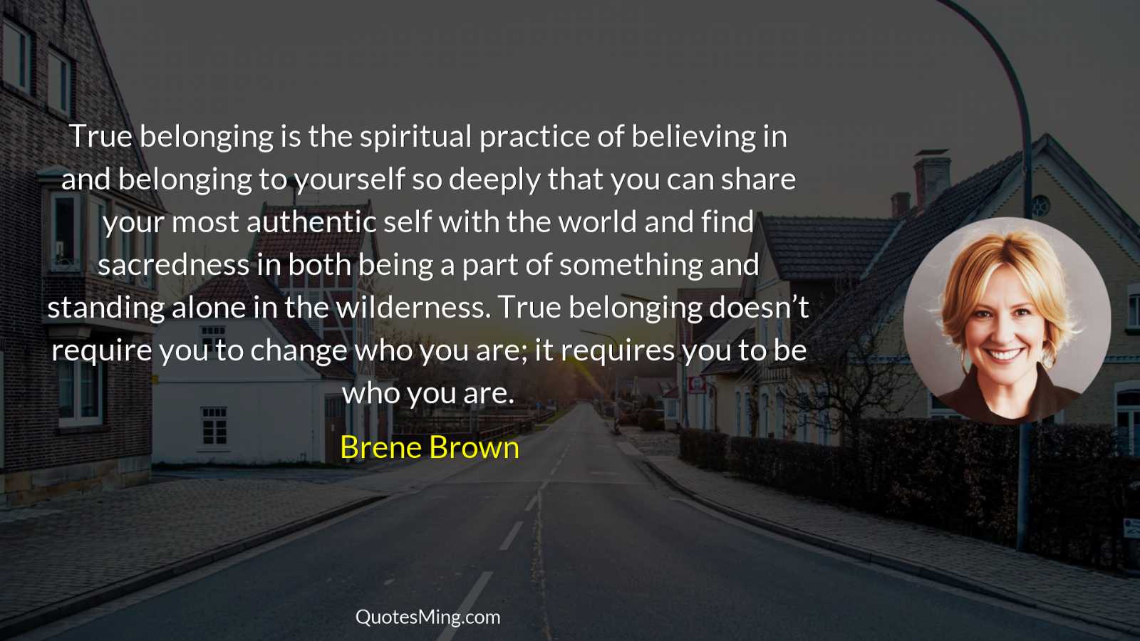 True belonging is the spiritual practice of believing in and