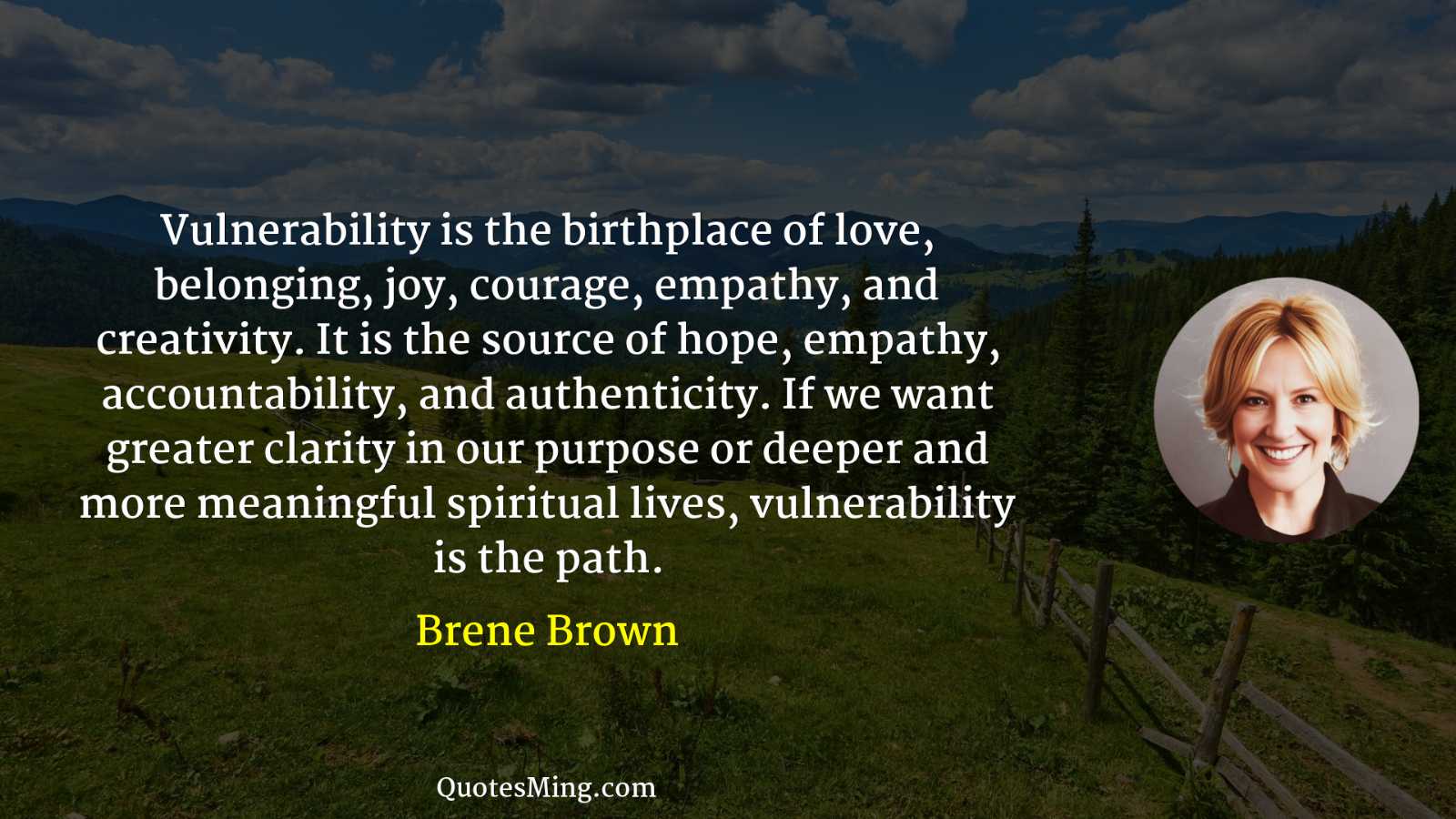 Vulnerability is the birthplace of love belonging joy courage empathy