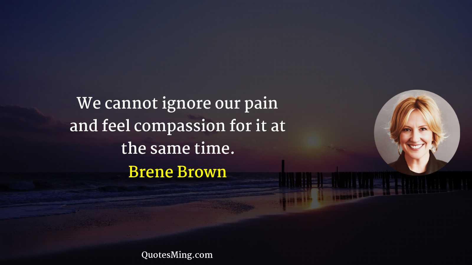 We cannot ignore our pain and feel compassion for it