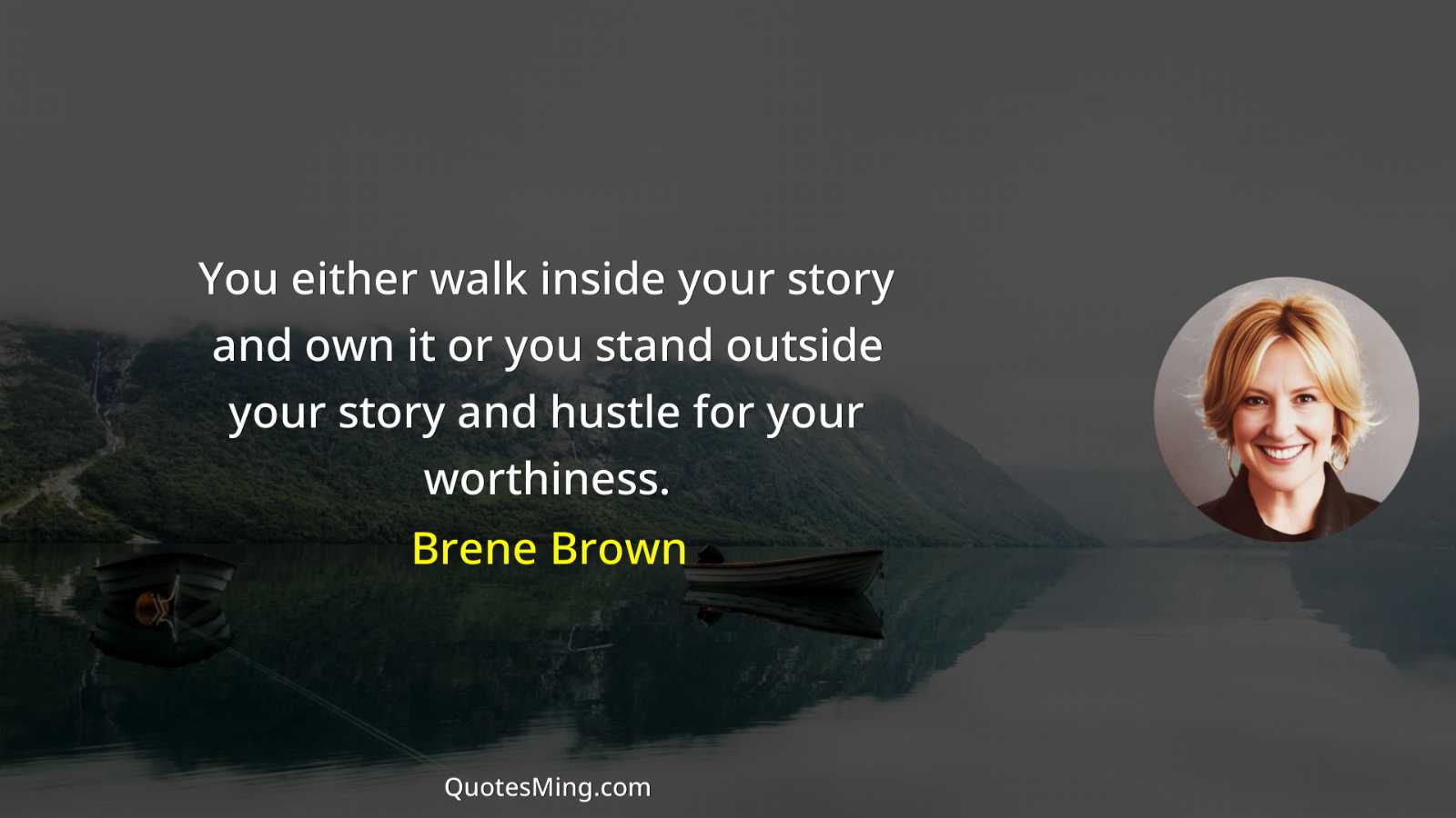 You either walk inside your story and own it or