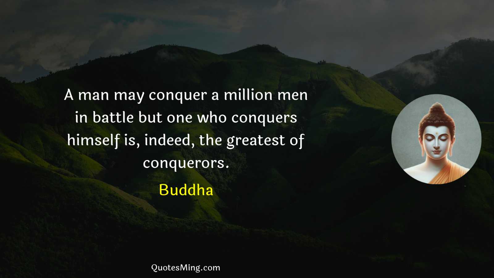 A man may conquer a million men in battle but