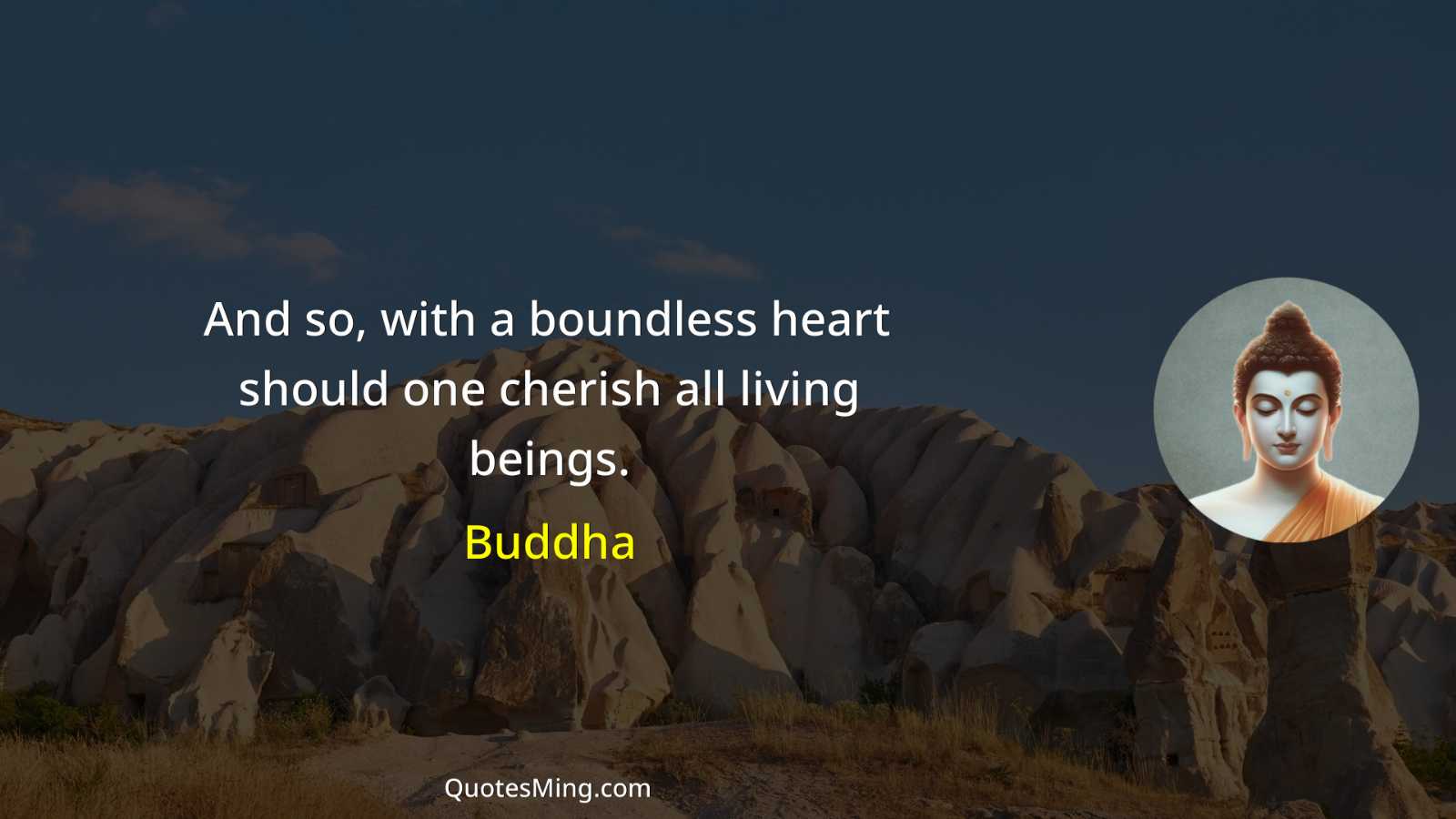 And so with a boundless heart should one cherish all