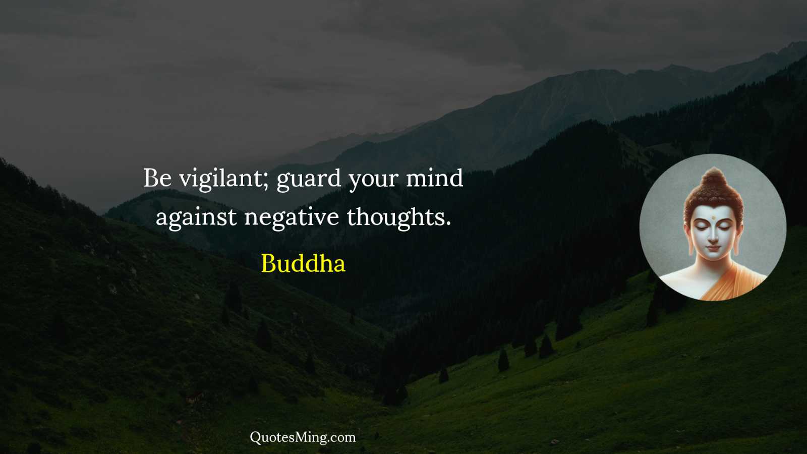 Be vigilant; guard your mind against negative thoughts