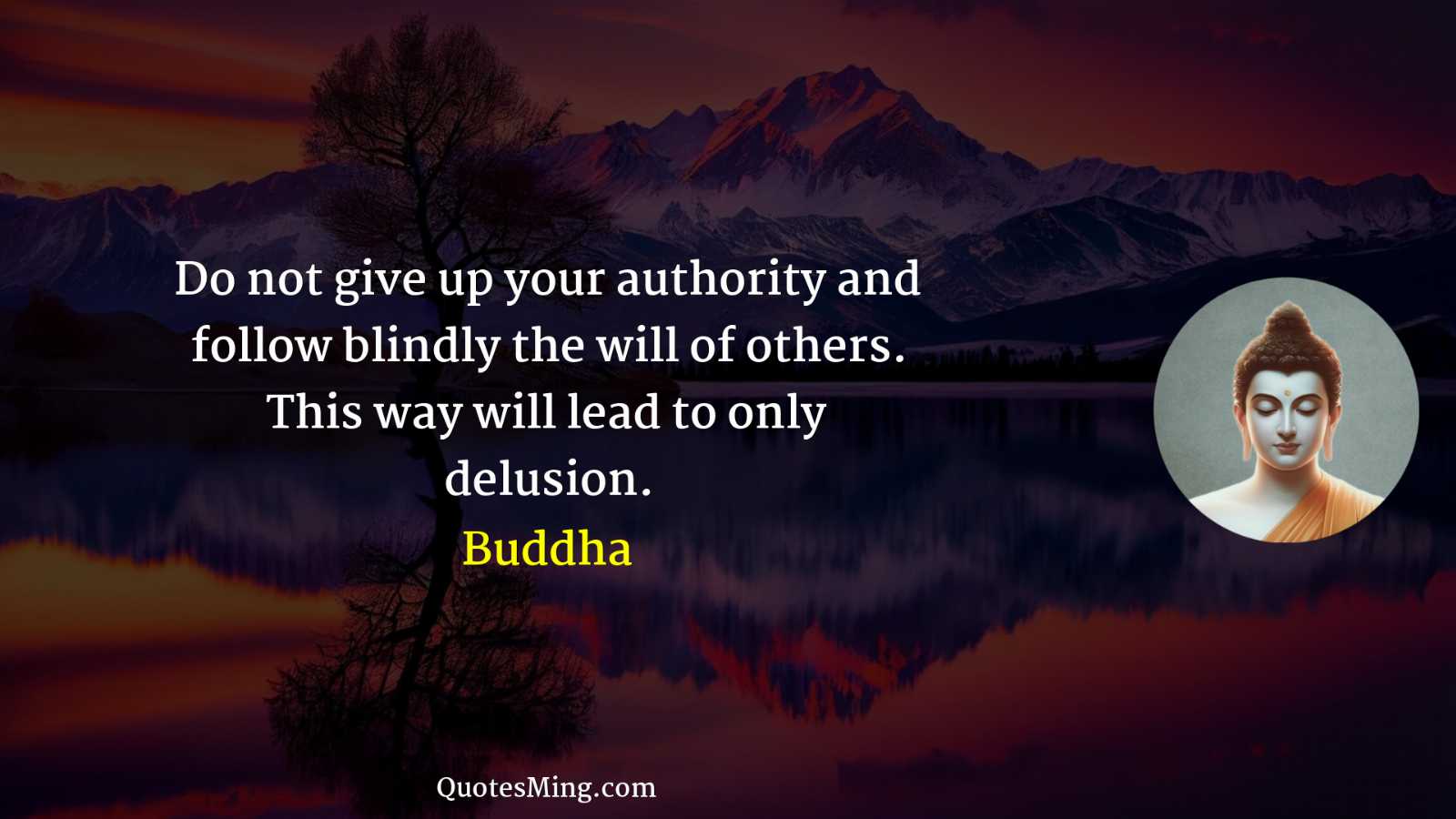 Do not give up your authority and follow blindly the