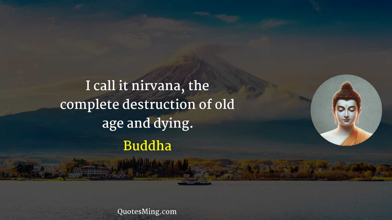 I call it nirvana the complete destruction of old age