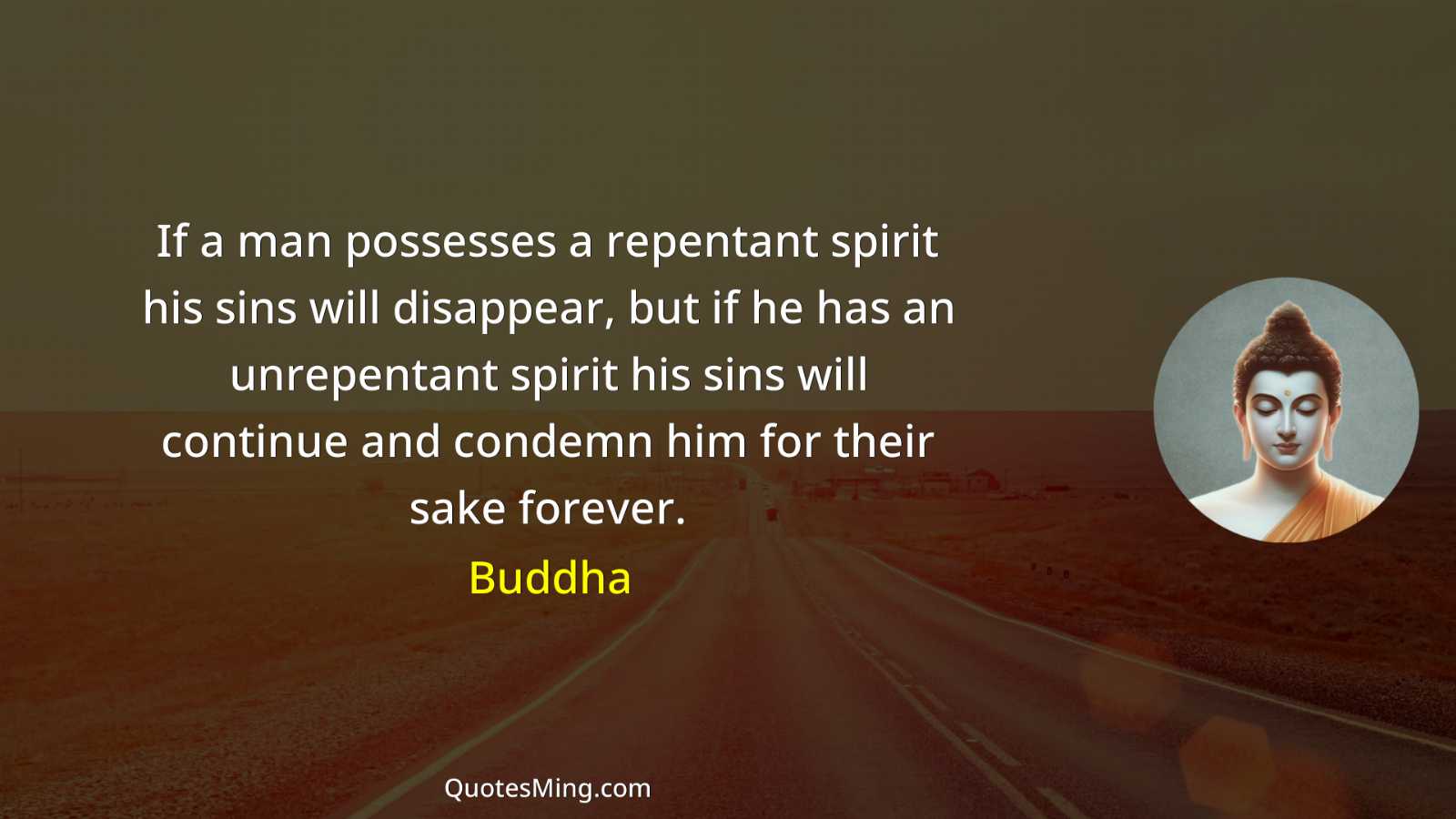 If a man possesses a repentant spirit his sins will