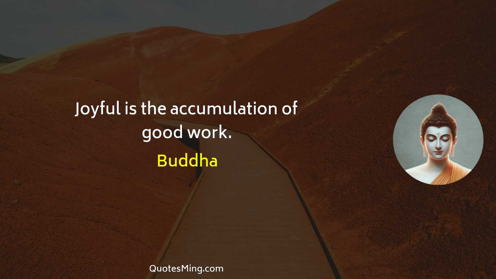 Joyful is the accumulation of good work