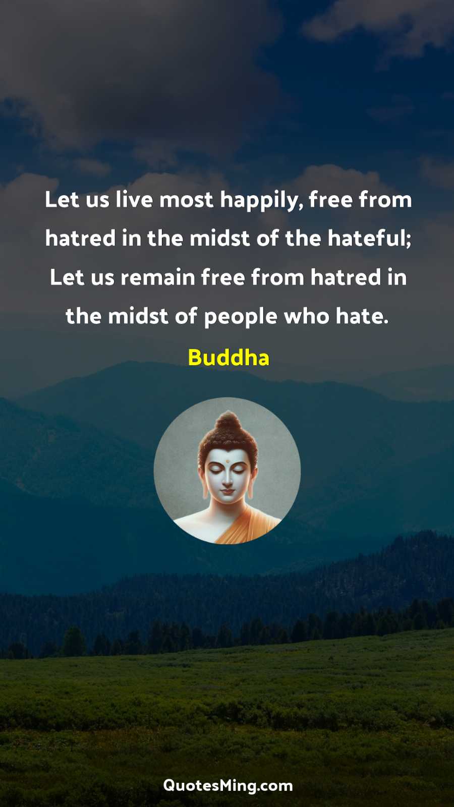 Let us live most happily free from hatred in the