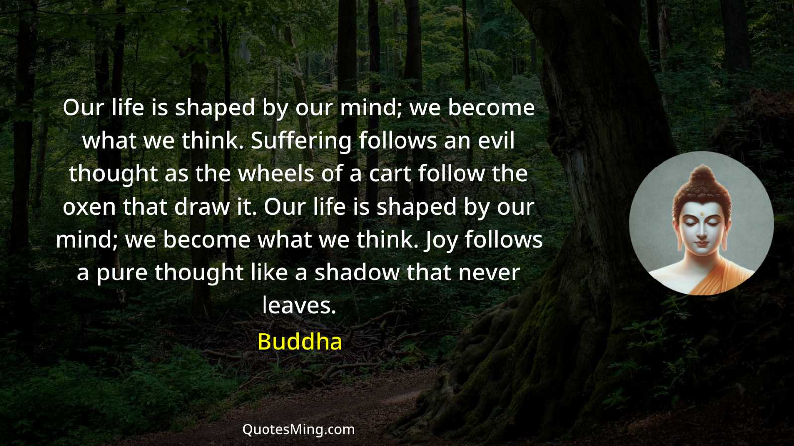 Our life is shaped by our mind; we become what