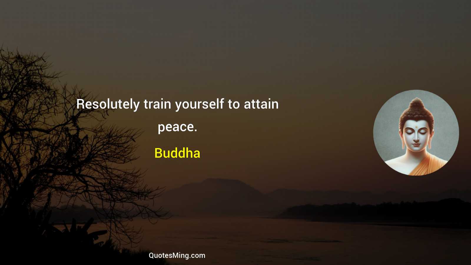 Resolutely train yourself to attain peace