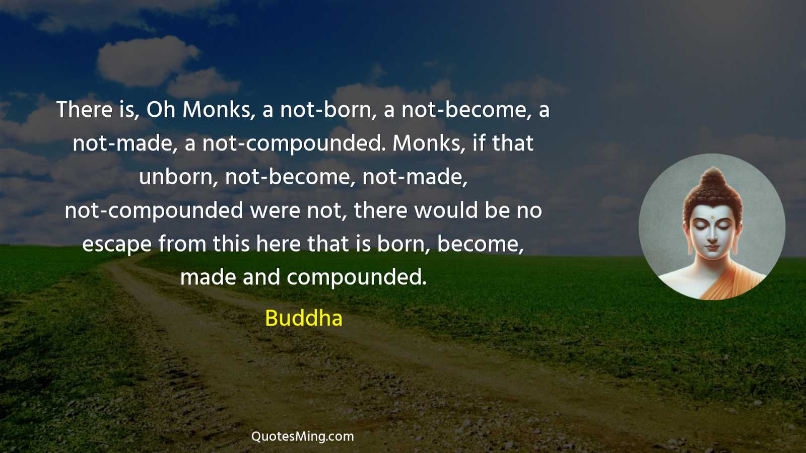 There is Oh Monks a not-born a not-become a not-made