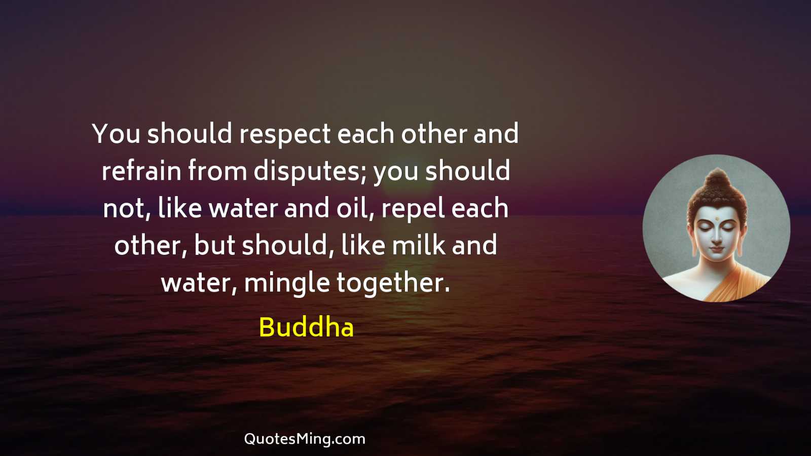 You should respect each other and refrain from disputes; you