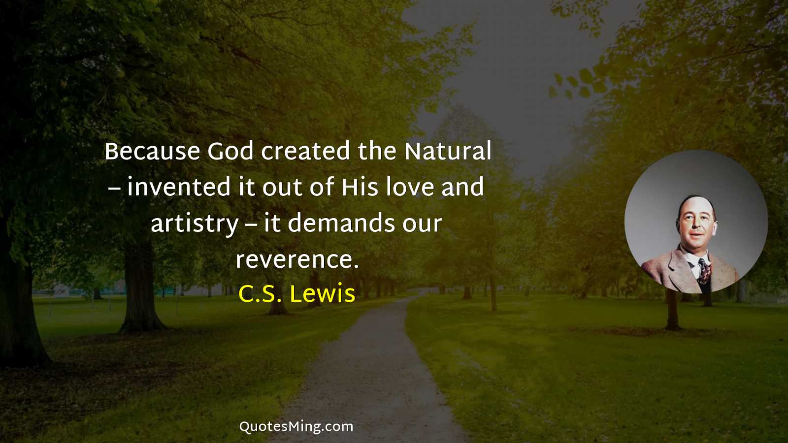 Because God created the Natural – invented it out of