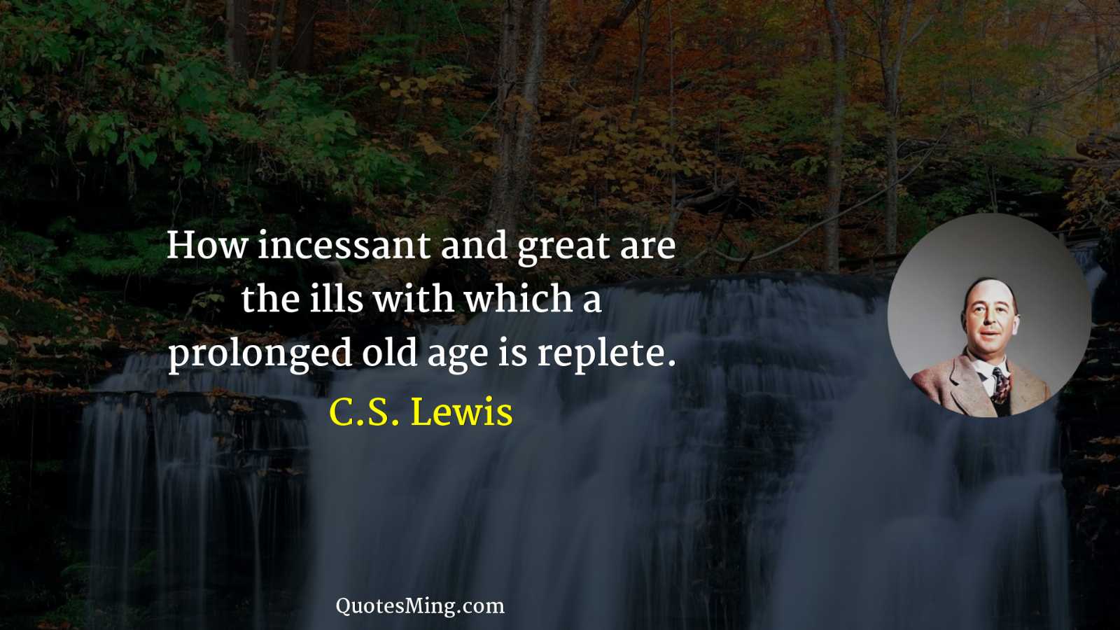 How incessant and great are the ills with which a