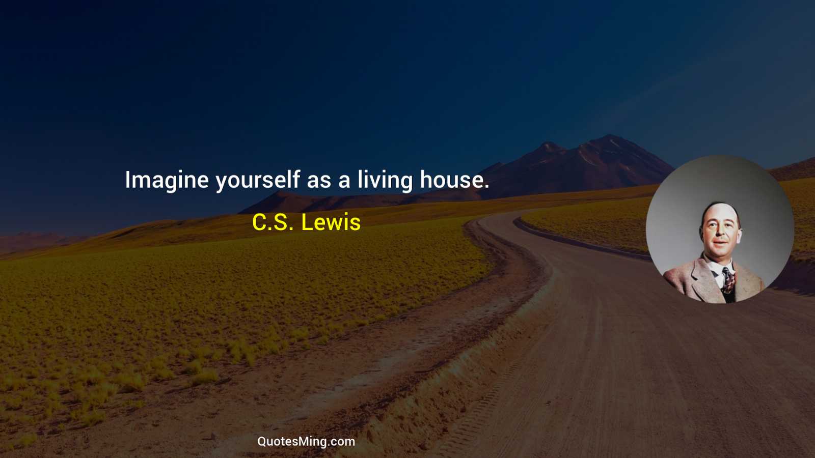 Imagine yourself as a living house