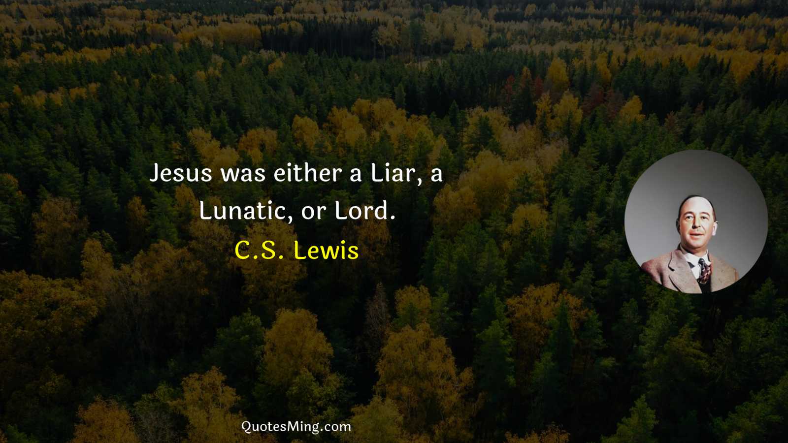 Jesus was either a Liar a Lunatic or Lord